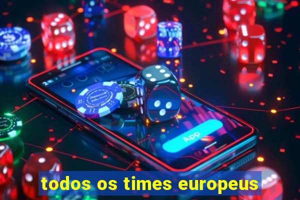 todos os times europeus